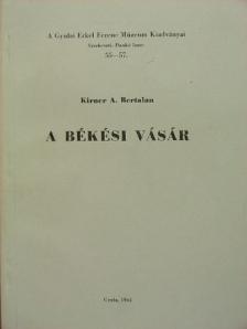 Kirner A. Bertalan - A békési vásár [antikvár]