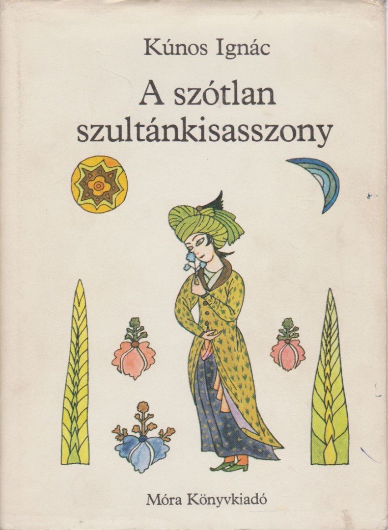 Kúnos Ignácz - A szótlan szultánkisasszony [antikvár]