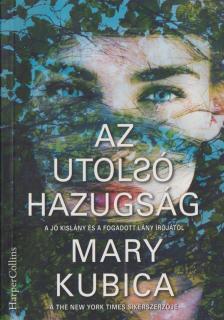 Mary Kubica - Az utolsó hazugság [antikvár]