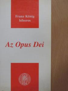 Franz König - Az Opus Dei [antikvár]