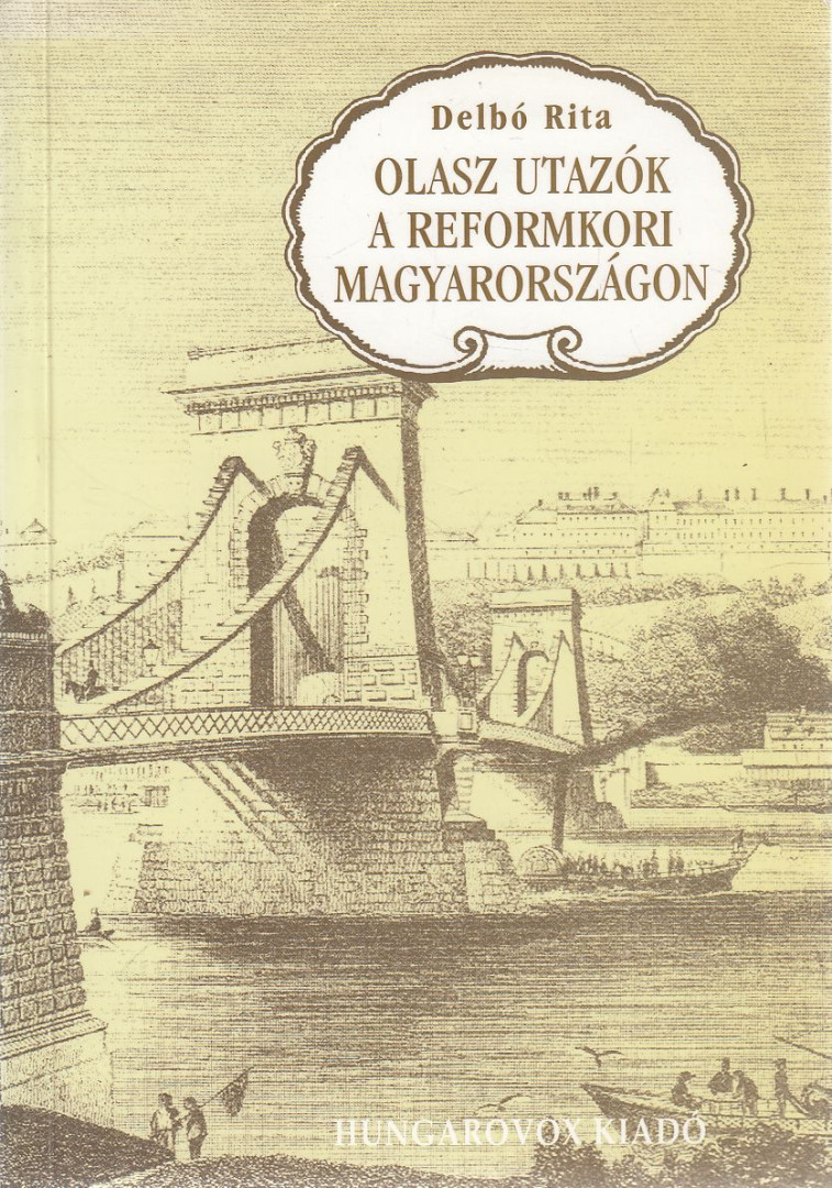 Delbó Rita - Olasz utazók a reformkori Magyarországon [antikvár]