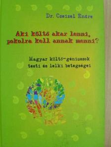 Dr. Czeizel Endre - Aki költő akar lenni, pokolra kell annak menni? [antikvár]
