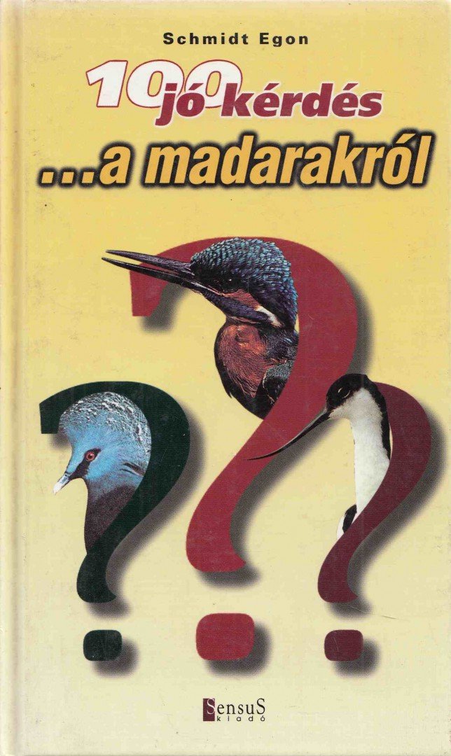 Schmidt Egon - 100 jó kérdés ...a madarakról [antikvár]
