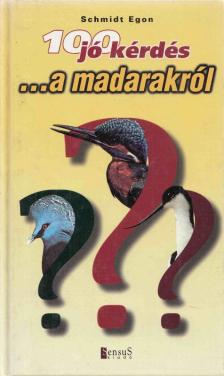 Schmidt Egon - 100 jó kérdés ...a madarakról [antikvár]