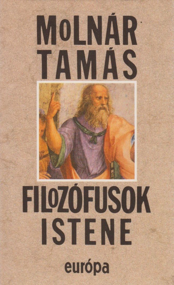 MOLNÁR TAMÁS - Filozófusok istene [antikvár]