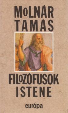MOLNÁR TAMÁS - Filozófusok istene [antikvár]