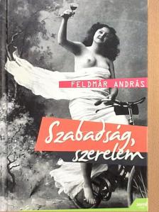 Feldmár András - Szabadság, szerelem [antikvár]