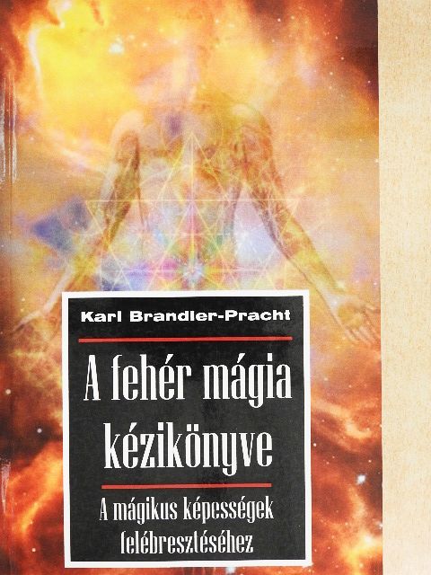 Karl Brandler-Pracht - A fehér mágia kézikönyve [antikvár]