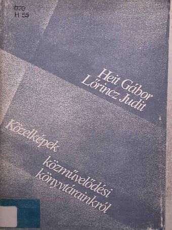 Heit Gábor - Közelképek közművelődési könyvtárainkról [antikvár]