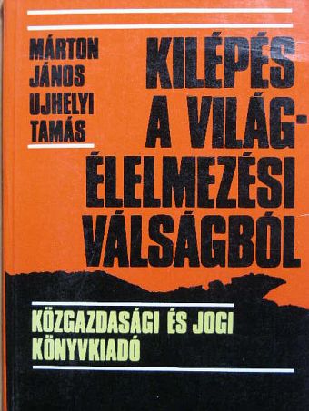 Márton János - Kilépés a világélelmezési válságból [antikvár]