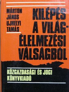 Márton János - Kilépés a világélelmezési válságból [antikvár]