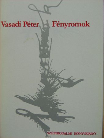 Vasadi Péter - Fényromok [antikvár]