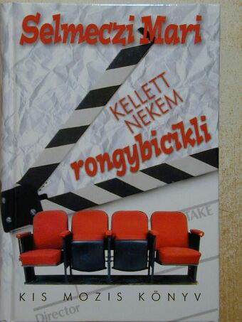 Selmeczi Mari - Kellett nekem rongybicikli? [antikvár]