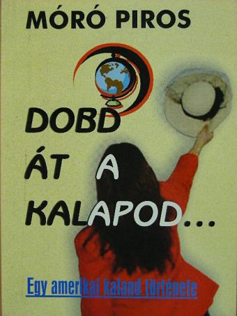 Móró Piros - Dobd át a kalapod... [antikvár]
