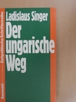 Ladislaus Singer - Der ungarische Weg [antikvár]