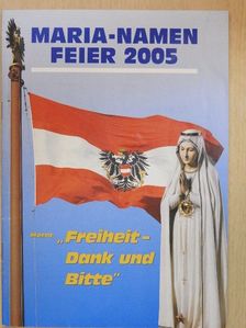 Textheft zur Maria-Namen-Feier am 10. und 11. September 2005 in der Wiener Stadthalle [antikvár]