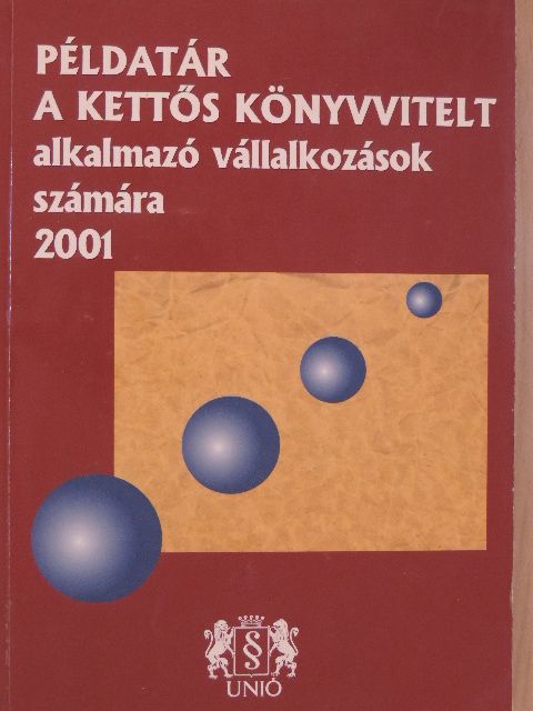 Pásztói István - Példatár a kettős könyvvitelt alkalmazó vállalkozások számára 2001 [antikvár]