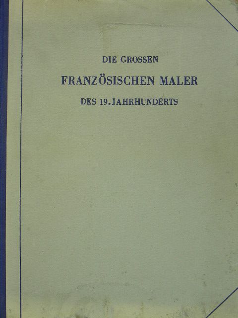 Karl Scheffler - Die grossen französischen Maler des 19. Jahrhunderts [antikvár]