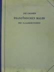 Karl Scheffler - Die grossen französischen Maler des 19. Jahrhunderts [antikvár]