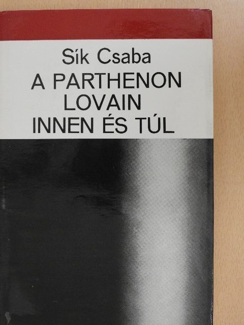 Sík Csaba - A Parthenon lovain innen és túl [antikvár]