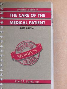 Fred Ferri, MD, FACP - Practical Guide to the Care of the Medical Patient [antikvár]