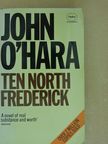 John O'Hara - Ten North Frederick [antikvár]