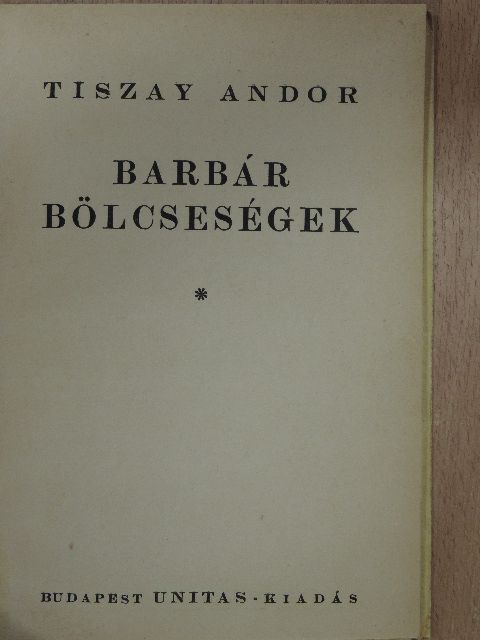 Tiszay Andor - Barbár bölcseségek [antikvár]