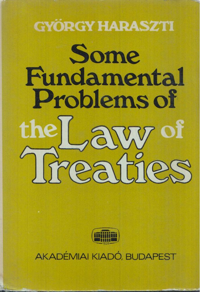 Haraszti György - Some Fundamental Problems of the Law of Treaties [antikvár]