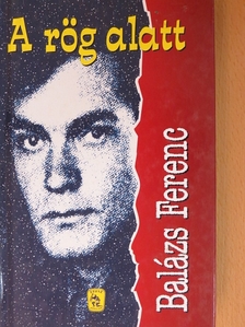 Balázs Ferenc - A rög alatt [antikvár]