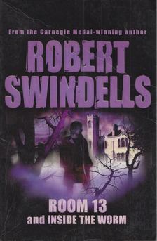 Robert Swindells - Room 13 And Inside The Worm [antikvár]