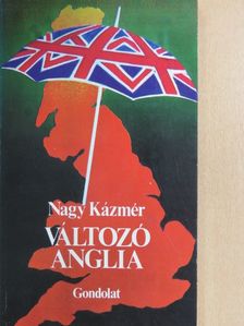 Nagy Kázmér - Változó Anglia [antikvár]