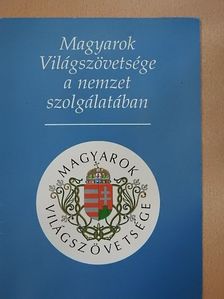Magyarok Világszövetsége a nemzet szolgálatában [antikvár]