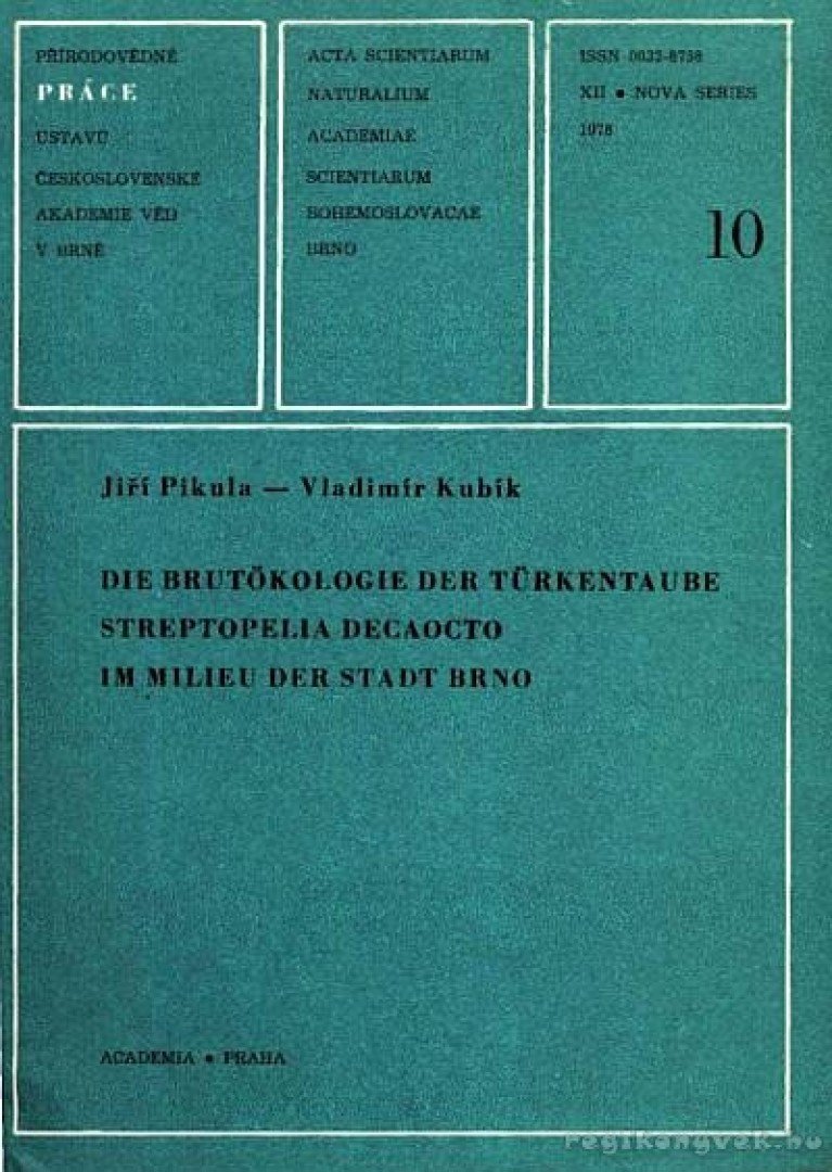 Pikula, Jirí, Kubík, Vladimír - Die Brutökologie der Türkentaube Streptopelia Decaocto in Milieu der Stadt Brno [antikvár]
