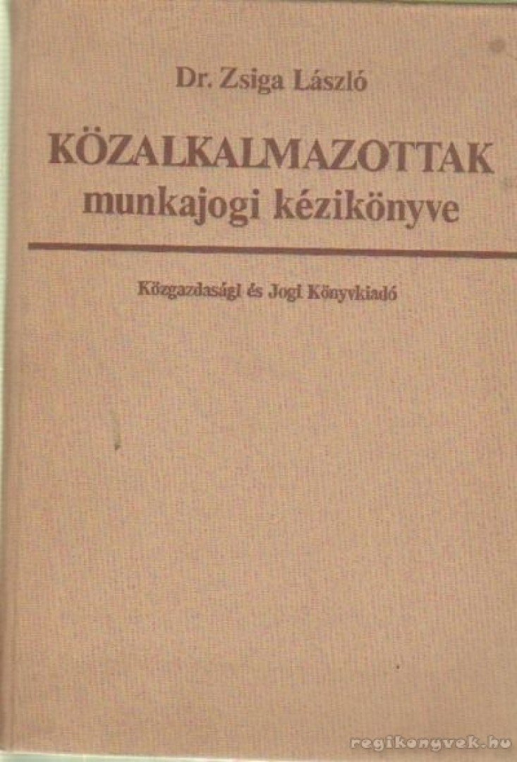 Dr. Zsiga László - Közalkalmazottak munkajogi kézikönyve [antikvár]