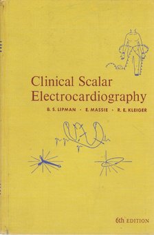 Edward Massie, Robert E. Kleiger, Bernard S. Lipman - Clinical Scalar Electrocardiography [antikvár]