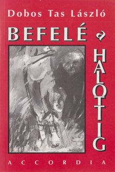 Dobos Tas László - Befelé a halottig [antikvár]