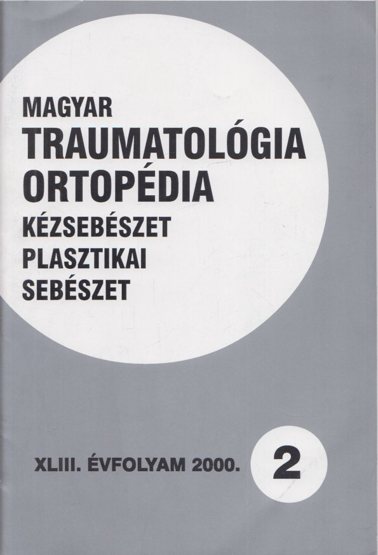 Dr. Vízkelety Tibor - Magyar Traumatológia, Ortopédia, Kézsebészet, Plasztikai sebészet XLIII. évfolyam 2000. 2. szám [antikvár]