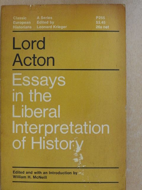 Lord Acton - Essays in the Liberal Interpretation of History [antikvár]