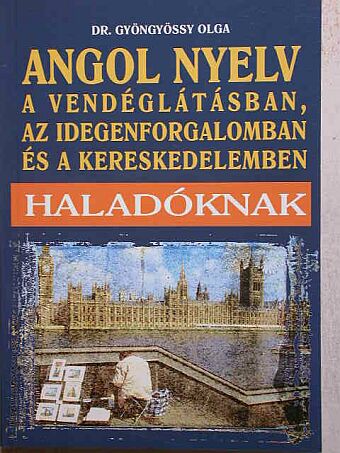 Dr. Gyöngyössy Olga - Angol nyelv a vendéglátásban, az idegenforgalomban, a kereskedelemben [antikvár]