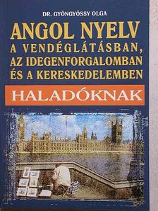 Dr. Gyöngyössy Olga - Angol nyelv a vendéglátásban, az idegenforgalomban, a kereskedelemben [antikvár]