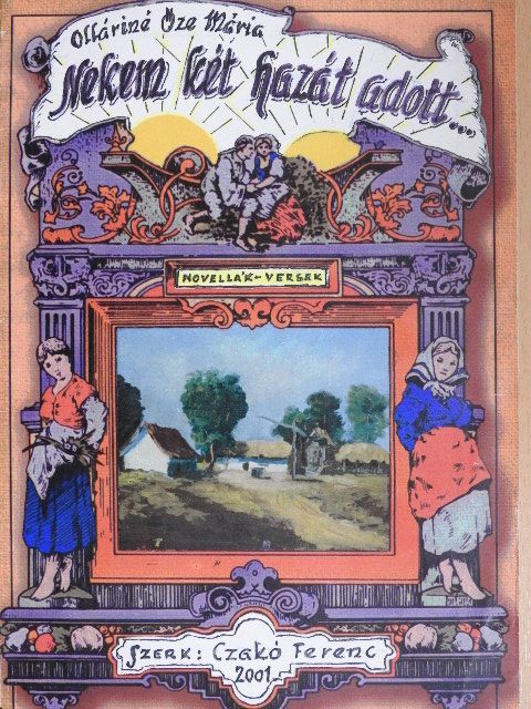 Olláriné Őze Mária - Nekem két hazát adott... [antikvár]