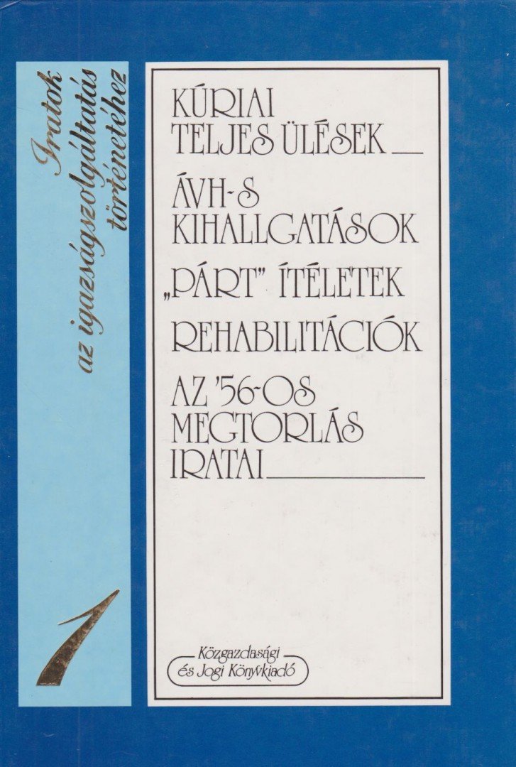 Horváth Ibolya, Solt Pál, Szabó Győző, Dr. Zanathy János, Zinner Tibor - Iratok az igazságszolgáltatás történetéhez 1. [antikvár]