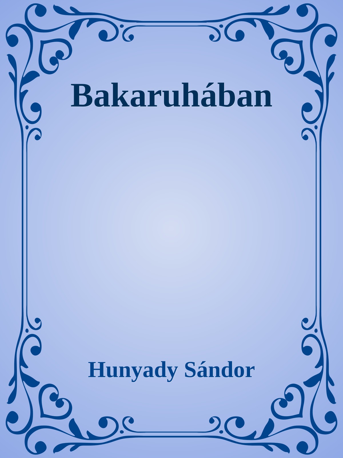 Hunyady Sándor - Bakaruhában [eKönyv: epub, mobi]