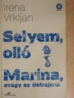 Irena Vrkljan - Selyem, olló/Marina, avagy az életrajzról [antikvár]