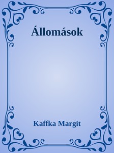 Kaffka Margit - Állomások [eKönyv: epub, mobi]