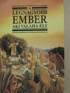 A legnagyobb ember aki valaha élt [antikvár]