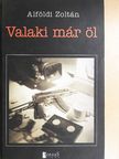 Alföldi Zoltán - Valaki már öl [antikvár]