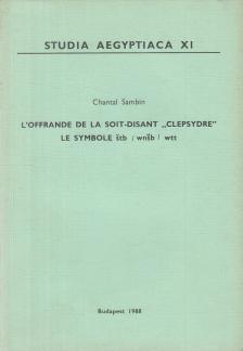Chantal Sambin - L'offrande de la soit-disant "clepsydre" le symbole štb / wnšb / wtt [antikvár]