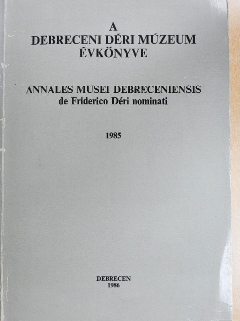 Balogh István - A debreceni Déri Múzeum évkönyve 1985 [antikvár]