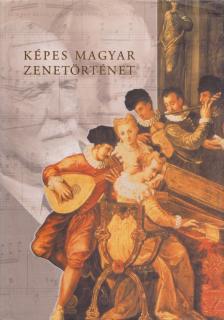 Kárpáti János - Képes magyar zenetörténet [antikvár]